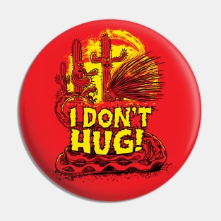 I Don't Hug Pin