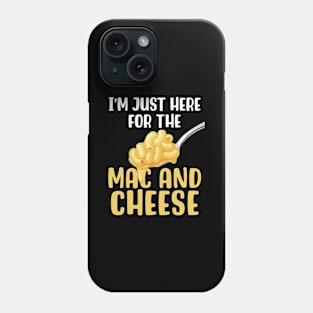 I'm Just Here For The Mac & Cheese Phone Case