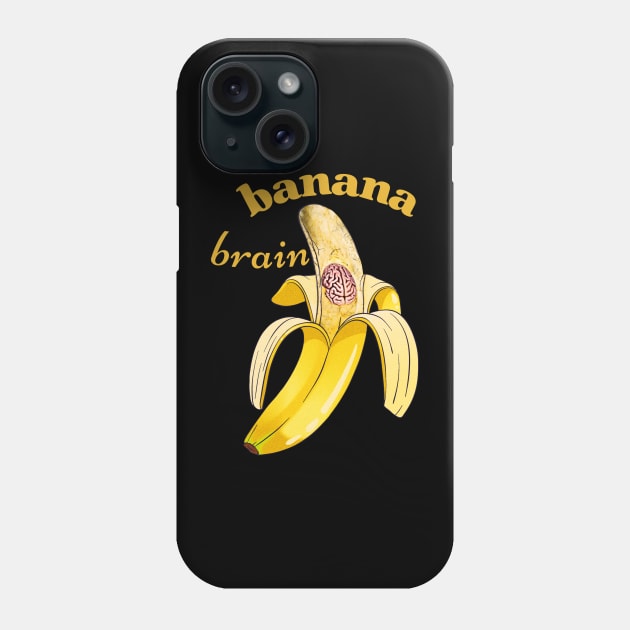 banana brain Phone Case by Love My..