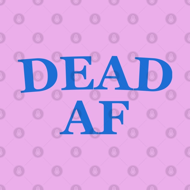 DEAD AF - the Good Place by fatherttam