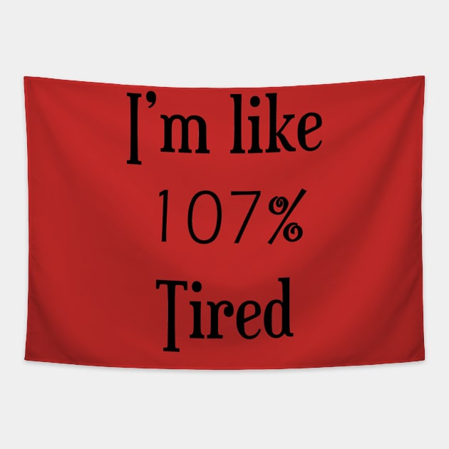 I am like 107% tired Tapestry by Art by Awais Khan