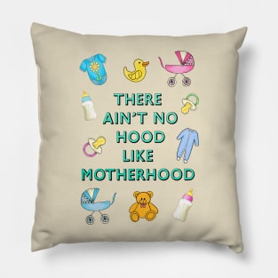 Ain't no hood like motherhood Pillow