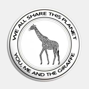 Giraffe - We All Share This Planet - animal design - on white Pin