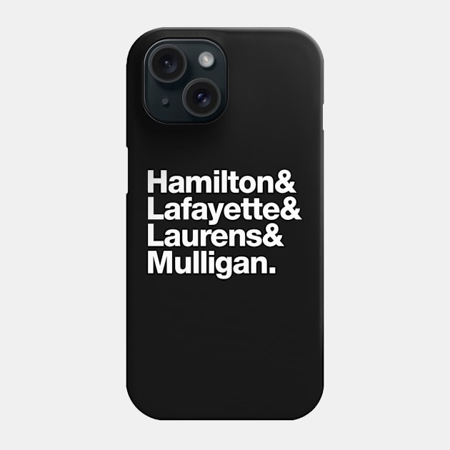 Hamilton Lafayette Laurens Mulligan Phone Case by A-team