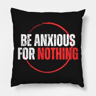 Philippians 4:6 Be Anxious for Nothing V14 Pillow