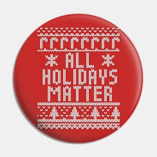 All Holidays Matter Ugly Christmas Sweater Shirt Pin