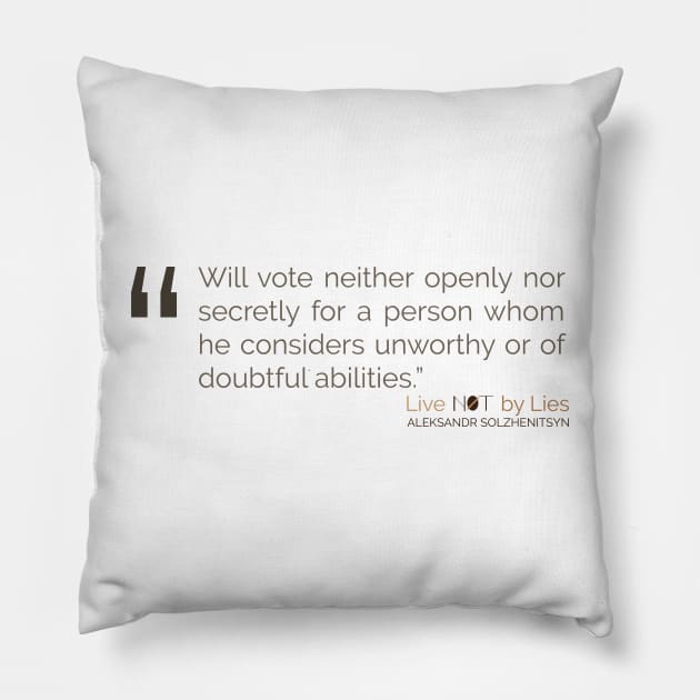 Will vote neither openly nor secretly for a person Solzhenitsyn Quote Pillow by emadamsinc