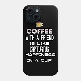 Coffee with a friend Phone Case