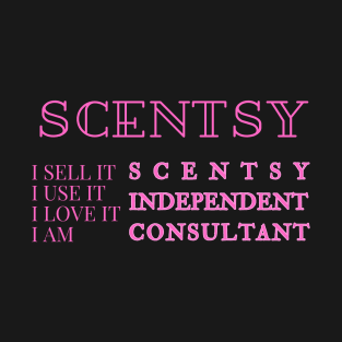 i sell it, i use it, i love it, i am scentsy independent consultant, Scentsy Independent T-Shirt