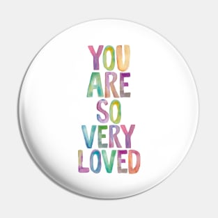 You Are So Very Loved Pin