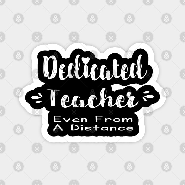 Dedicated Teacher Even From A Distance Magnet by FabulousDesigns