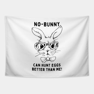 No - bunny, can't hunt eggs better than me! Funny Saying Quote Easter Tapestry