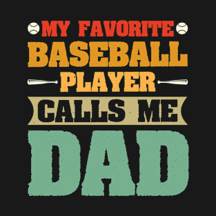 My Favorite Baseball Player Calls Me Dad T-Shirt