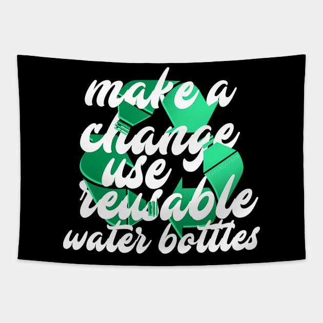 Reusable Water Bottle design Green Eco Friendly Recycle Tee Tapestry by merchlovers