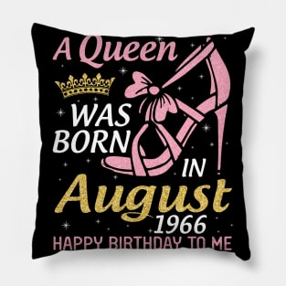 A Queen Was Born In August 1966 Happy Birthday To Me 54 Years Old Pillow