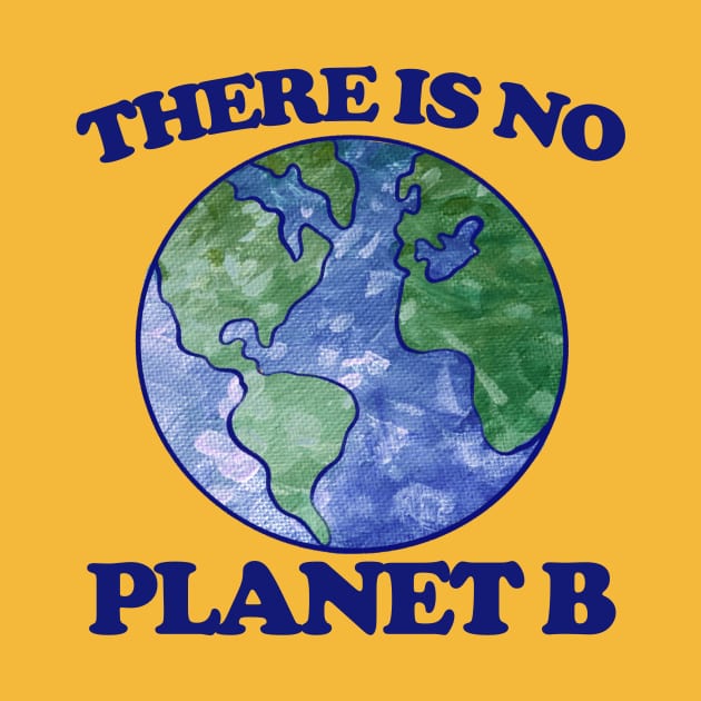 There is no planet B by bubbsnugg