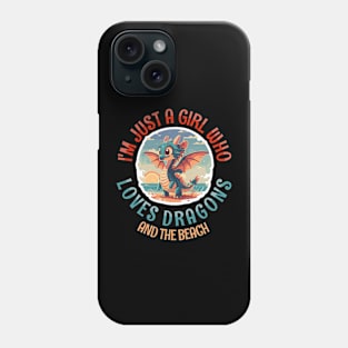 I'm Just a Girl Who Loves Dragons and the Beach Phone Case