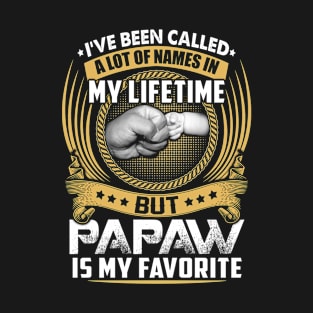 I've Been Called Alot of Names but Papaw Is My Favorite tee T-Shirt
