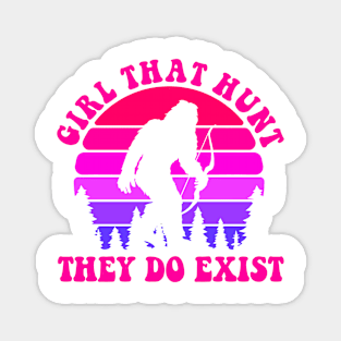 Girls That Hunt They Do Exist Magnet