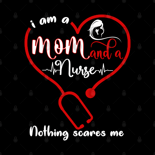 I Am A Mom And A Nurse Nothing Scares Me by neonatalnurse