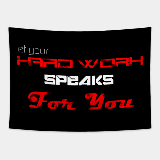 Let your hard work speaks for you Tapestry