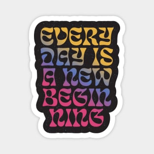Quotes for life everyday is a beginning Magnet