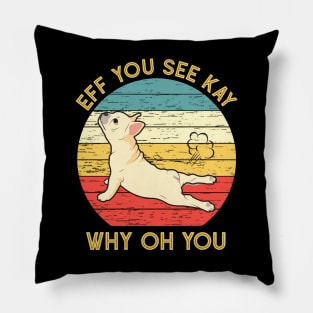 Eff You See Kay Why Oh You Funny Vintage French Bulldog Yoga Lover Pillow