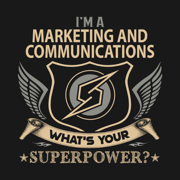 Marketing And Communications T Shirt - Superpower Gift Item Tee by Cosimiaart