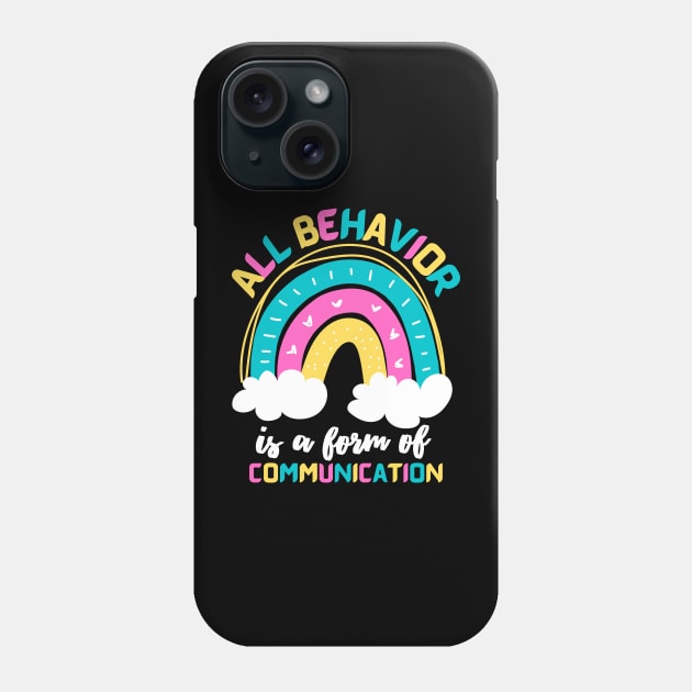 All Behavior Is A Form Of Communication Rainbow Phone Case by JustBeSatisfied