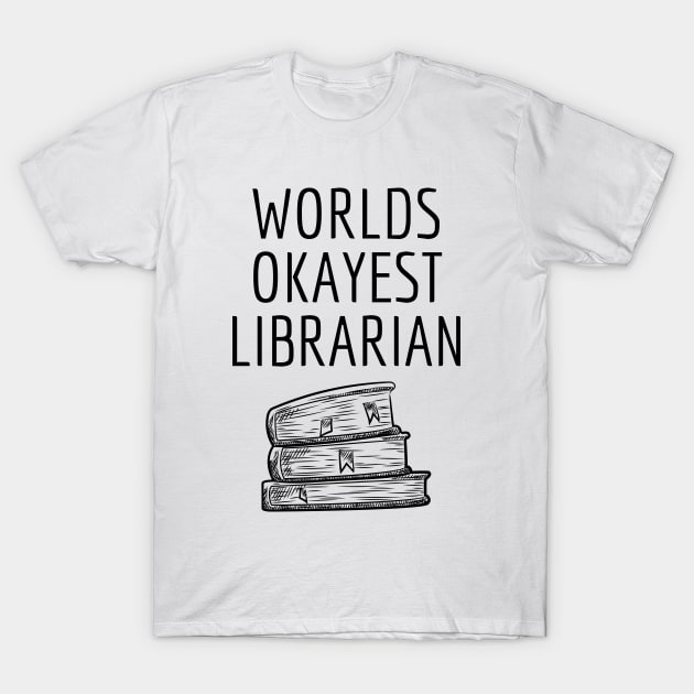 World's Okayest Librarian T-Shirt World's Okayest Librarian T-Shirt