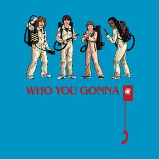 Who You Gonna Call? T-Shirt