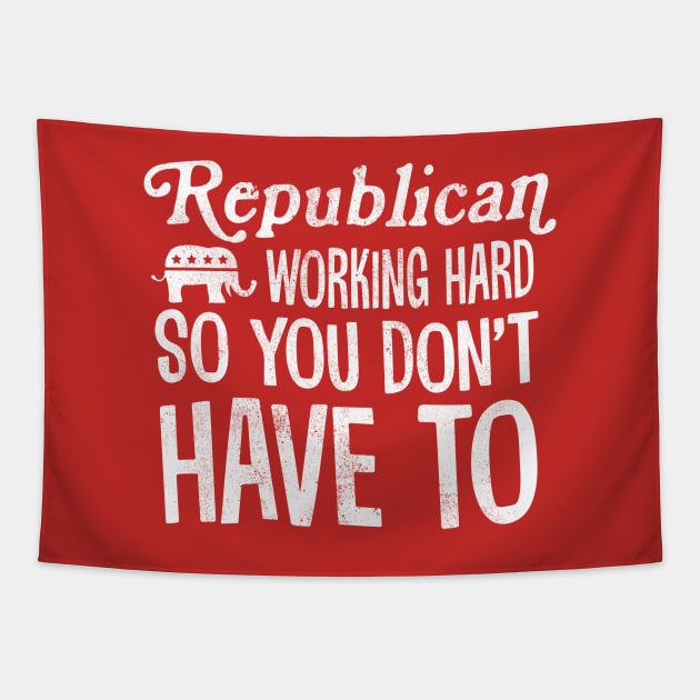 Republicans Working Hard So You Don't Have To Tapestry by TextTees