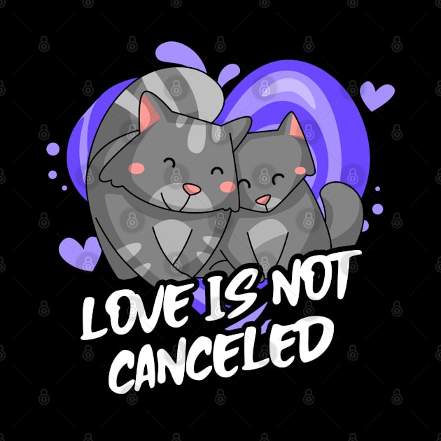 Love Is Not Canceled with cute cats in love by Eveka