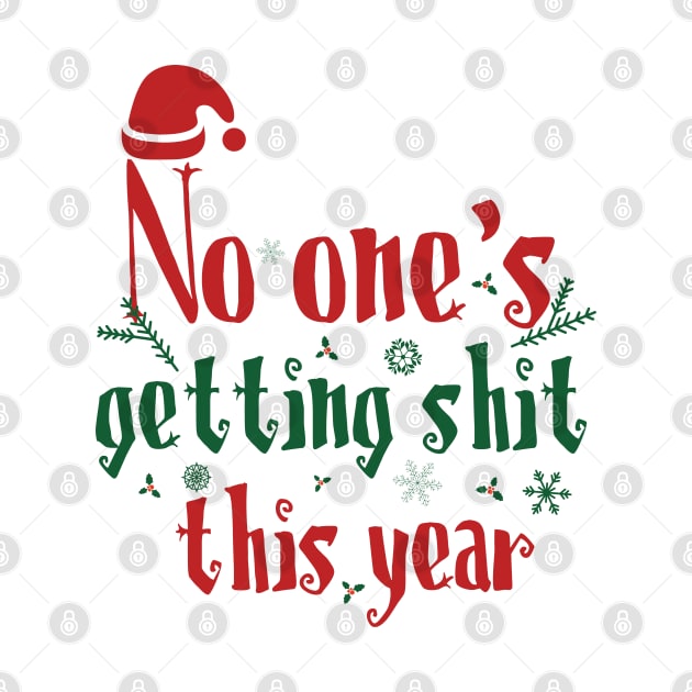 No one's getting shit this year by Myteeshirts