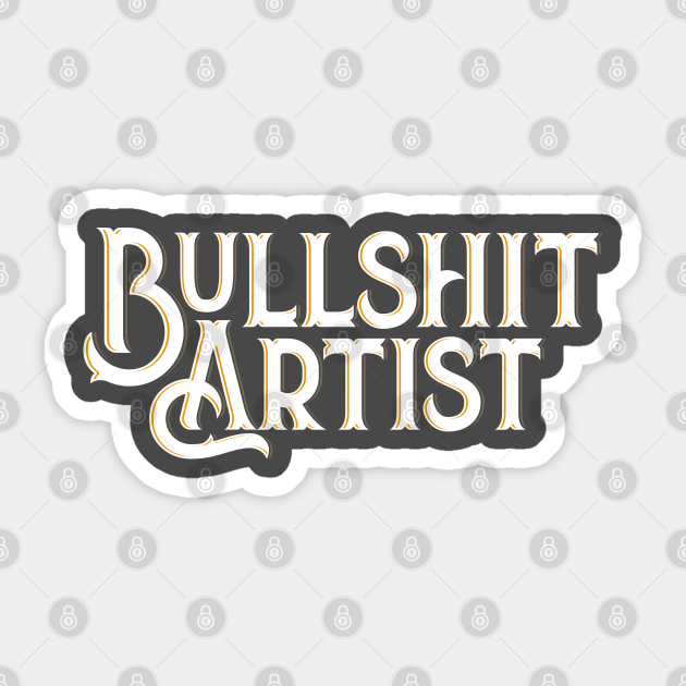 Bullshit Artist - Greasy Strangler - Sticker
