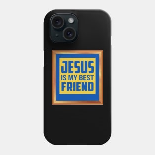 Jesus Is My Best Friend Phone Case