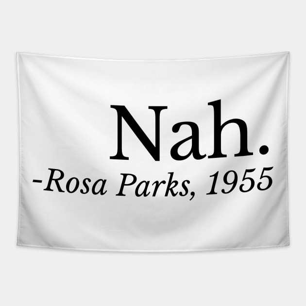 Nah. Rosa Parks, Black History, Black Woman, Civil Rights Tapestry by UrbanLifeApparel