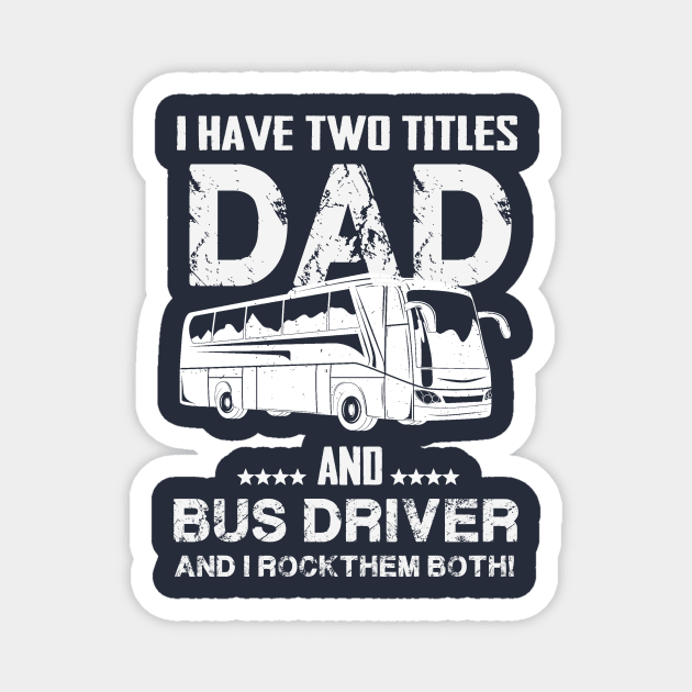 dad and bus driver Magnet by Thai Quang