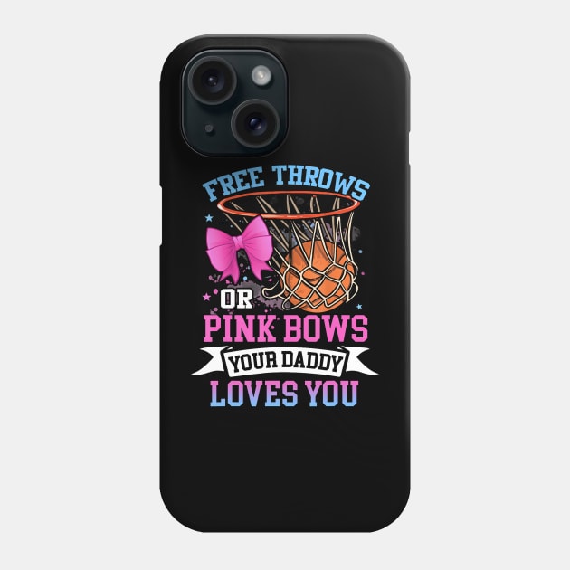 Free Throws or Pink Bows Your Daddy Loves You Gender Reveal Phone Case by Eduardo