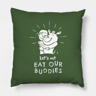 Let's Not Eat Our Buddies Pillow