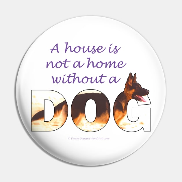 A house is not a home without a dog - German shepherd oil painting wordart Pin by DawnDesignsWordArt