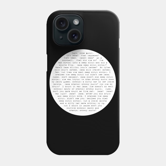 Studio C - Dana's Dead Script - Circle Phone Case by Barn Shirt USA