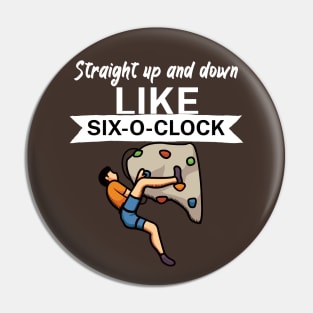 Straight up and down like six o clock Pin