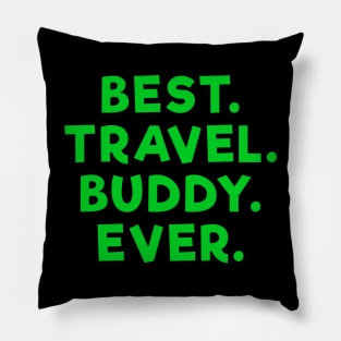 best travel buddy ever Green Pillow