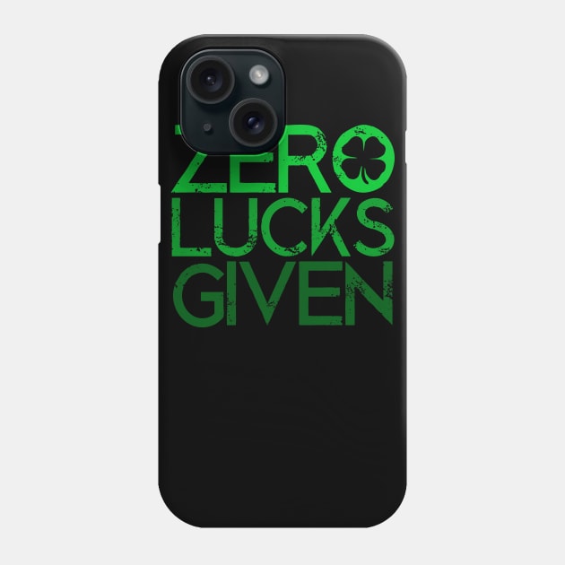 Zero Lucks Given Funny Saint Patricks Day Lucky Shamrock Gift Phone Case by Bezra