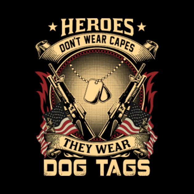 Heroes Don't Wear Capes They Wear Dog Tags Memorial Day - Heroes Dont