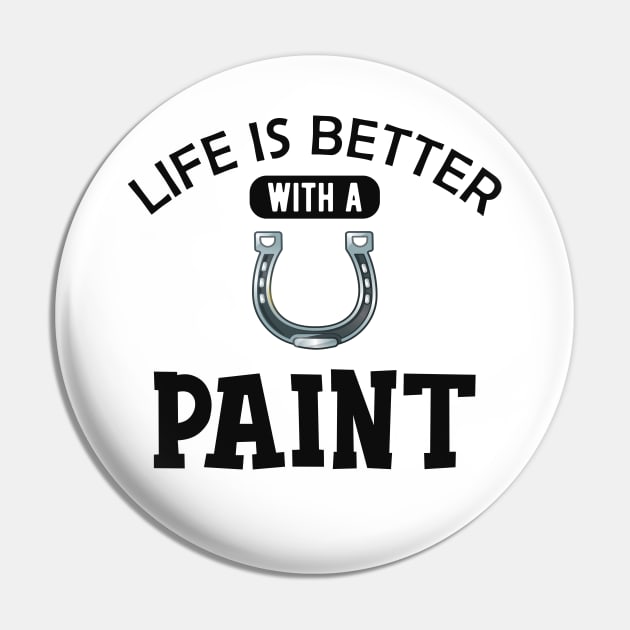 Paint Horse - Life is better with paint Pin by KC Happy Shop