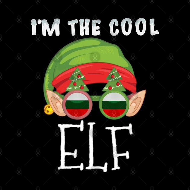 Christmas  I'm The Cool Bulgarian Elf - Gift for Bulgarian From Bulgaria by Country Flags