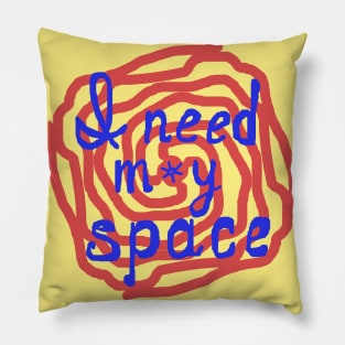 I need my space Pillow