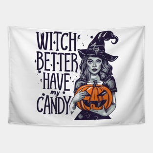 Witch Better Have My Candy, Funny Halloween Witches Design Moody Sarcastic Tapestry